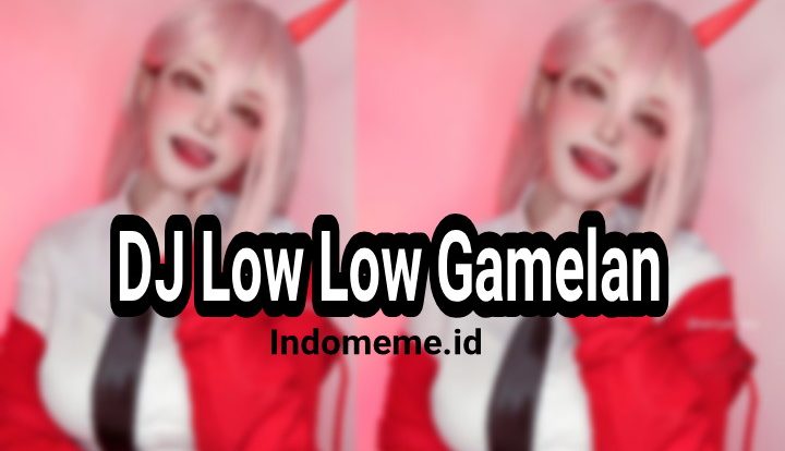 Dj Low Low Remix Gamelan Viral TikTok
