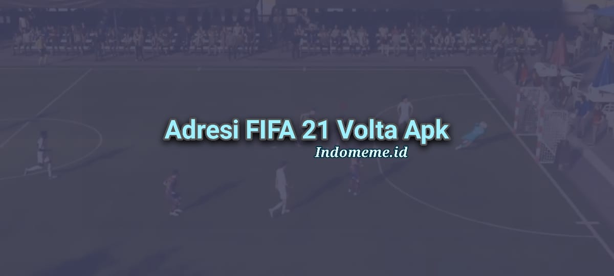 Adresi FIFA 21 Volta Apk