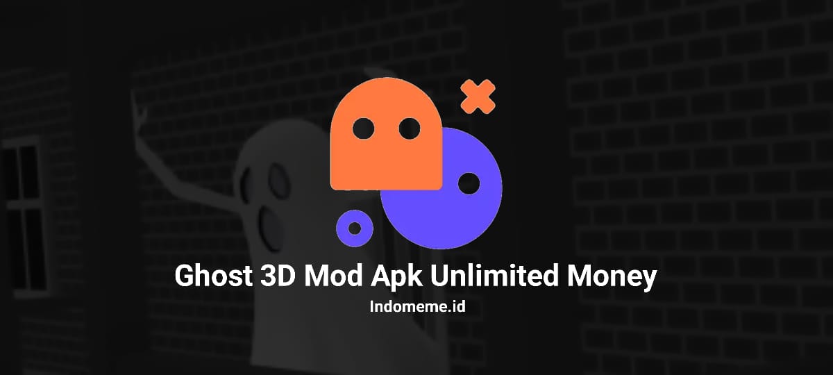 Ghost 3D Mod Apk Unlimited Money
